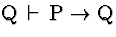 \( \mathrm{Q}\, \vdash \, \mathrm{P}\rightarrow \mathrm{Q} \)