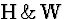 \( \mathrm{H}\, \&\, \mathrm{W} \)