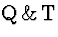 \( \mathrm{Q}\, \&\, \mathrm{T} \)