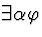 \( \exists \alpha \varphi \)