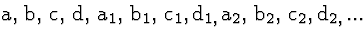 \( \mathrm{a},\, \mathrm{b},\, \mathrm{c},\, \mathrm{d},\, \mathrm{a}_{1},\, \ma... ...,\, }\mathrm{a}_{2},\, \mathrm{b}_{2},\, \mathrm{c}_{2},\mathrm{d}_{2,\, }... \)