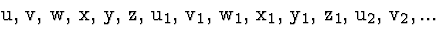 \( \mathrm{u},\, \mathrm{v},\, \mathrm{w},\, \mathrm{x},\, \mathrm{y},\, \mathrm... ...},\, \mathrm{y}_{1},\, \mathrm{z}_{1},\, \mathrm{u}_{2},\, \mathrm{v}_{2},... \)