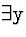 \( \exists \mathrm{y} \)