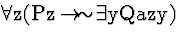 \( \forall \mathrm{z}(\mathrm{Pz}\rightarrow \! \sim \! \exists \mathrm{yQazy}) \)