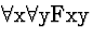\( \forall \mathrm{x}\forall \mathrm{yFxy} \)