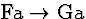 \( \mathrm{Fa}\rightarrow \mathrm{Ga} \)