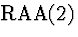 \( \mathrm{RAA}(2) \)