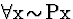 \( \forall \mathrm{x}\! \sim \! \mathrm{Px} \)