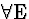 \( \forall \mathrm{E} \)