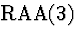 \( \mathrm{RAA}(3) \)